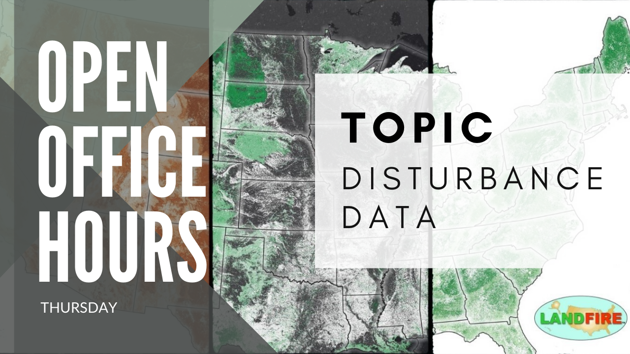 Open Office Hours Thursday: Topic: disturbance Data. LANDFIRE Logo